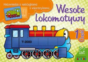 Wesoe lokomotywy. Cz 1. Malowanka z naklejkami i wierszykami. 3-5 lat - 2857678097