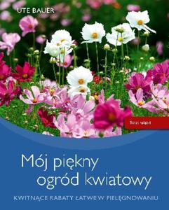 Mój pikny ogród kwiatowy