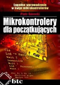 Mikrokontrolery dla pocztkujcych. agodne wprowadzenie w wiat mikrokontrolerów