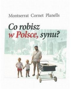 Co robisz w Polsce, synu?