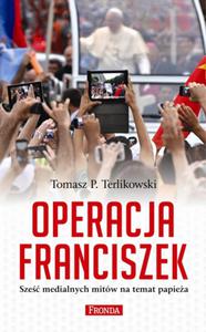 Operacja Franciszek. Sze medialnych mitw na temat papiea - 2857678397