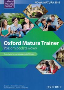 Oxford Matura Trainer. Liceum. Jzyk angielski. Repetytorium - nowa matura 2015. Poziom podstawowy - 2857678450