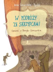 W PODRӯY ZE SKRZYPCAMI OPOWIE O H.WIE NIAWSKIM OP . LITERATURA 9788376723020 - 2857678468