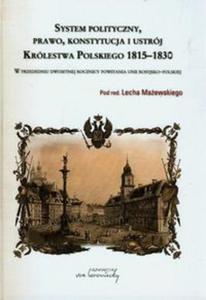 System polityczny prawo konstytucja i ustrj Krlestwa Polskiego 1815-1830 - 2857678744