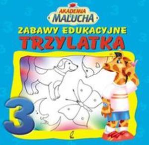 Akademia malucha. Zabawy edukacyjne trzylatka