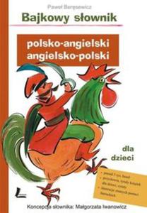 Bajkowy sownik polsko-angielski, angielsko-polski dla dzieci - 2857678995