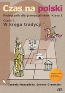 Czas na polski. Klasa1 gimnazjum, cz 1 - W krgu tradycji. Jzyk polski. Podrcznik - 2825659078