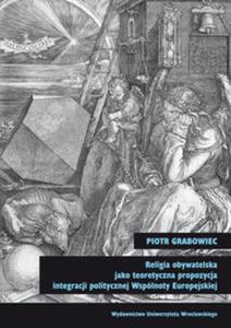 Religia obywatelska jako teoretyczna propozycja integracji politycznej Wspólnoty Europejskiej