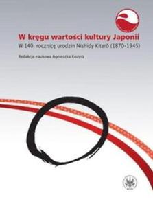 W krgu wartoci i kultury Japonii. W 140. rocznic urodzin Nishidy Kitar? (1870-1945) - 2857679913