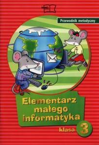 Elementarz maego informatyka 3 Przewodnik metodyczny