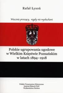 Polskie ugrupowania ugodowe w Wielkim Ksistwie poznaskim w latach 1894-1918