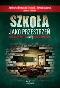 Szkoa jako przestrze edukacyjnego (nie)porozumienia - 2857680215