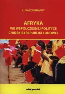 Afryka we wspczesnej polityce Chiskiej Republiki Ludowej - 2857680250