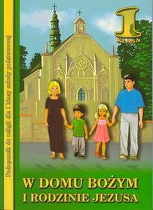 W domu Boym i rodzinie Jezusa. - Podrcznik do nauki religii dla I klasy szkoy podstawowej - 2825659168