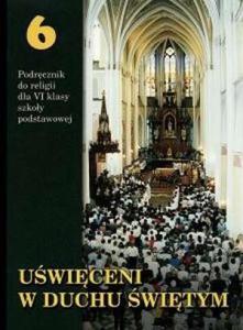 Uwiceni w Duchu Switym 6 - Podrcznik do nauki religii dla klasy VI szkoy podstawowej