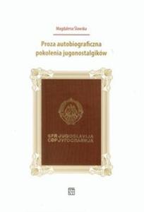 Proza autobiograficzna pokolenia jugonostalgików