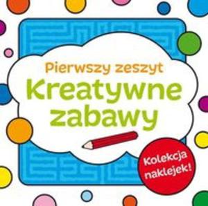 Kreatywne zabawy Zeszyt pierwszy - 2857680627