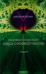 Krajobrazy mojej duszy Ksiga III Ksiga o podróy nocnej