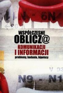 Wspóczesne oblicza komunikacji i informacji