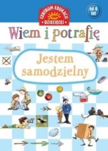 Wiem i potrafi... Jestem samodzielny