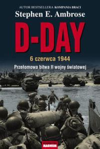 D-DAY 6 czerwca 1944. Przeomowa bitwa II wojny wiatowej