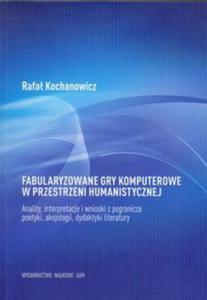 Fabularyzowane gry komputerowe w przestrzeni humanistycznej - 2857681153