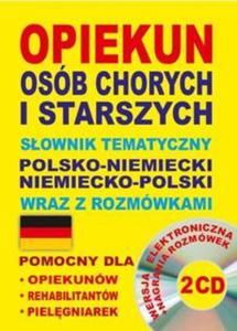 Opiekun osb chorych i starszych. Sownik tematyczny polsko-niemiecki, niemiecko-polski wraz z rozm - 2857681249