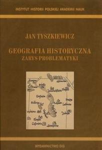 Geografia historyczna Zarys problematyki - 2857681266