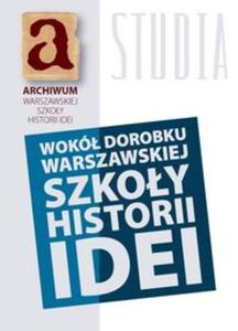 Wokó dorobku warszawskiej szkoy historii idei