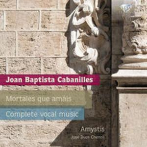 CABANILLES: MORTALES QUE AMAIS, COMPLETE VOCAL MUSIC - 2857681739