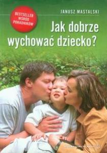 Jak dobrze wychowa dziecko - 2857681797