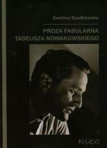 Proza fabularna Tadeusza Nowakowskiego - 2857681801