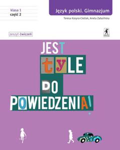 Jest tyle do powiedzenia. Klasa 1. Gimnazjum. Jzyk polski. wiczenia cz.1