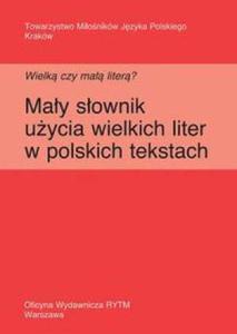 Wielk czy ma liter? May sownik uycia wielkich liter w polskich tekstach - 2825659312