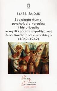 Socjologia tumu, psychologia narodów i historiozofia w myli spoeczno-politycznej Jana...