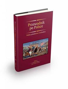 Przewodnik po Polsce. Polska poudniowo-wschodnia. Reprint wydania z 1937 roku - 2857682767