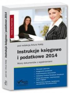 Instrukcje ksiegowe i podatkowe 2014. Wzory dokumentów z wyjanieniami + CD