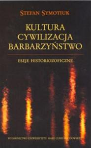 Kultura Cywilizacja Barbarzystwo - 2857683066