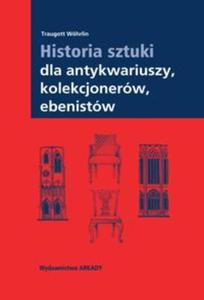 Historia sztuki dla antykwariuszy kolekcjonerów ebenistów - 2857683069