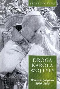 Droga Karola Wojtyy. Tom 3: W trzecie tysiclecie 1990-1998 - 2857683144