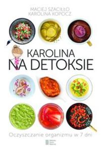 Karolina na detoksie Oczyszczanie organizmu w 7 dni - 2857683405