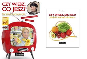 Czy wiesz, co jesz? Poradnik konsumenta + Czy wiesz, jak jesz? Jak je, aby by zdrowym