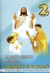 Bliscy sercu Jezusa. Klasa 2 - Zeszyt wicze do religii dla szkoy podstawowej. - 2825659442