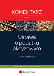 Ustawa o podatku akcyzowym Komentarz - 2857684018