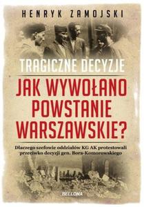 Tragiczne decyzje. Jak wywoano Powstanie Warszawskie - 2857684078