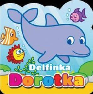 Moi mali przyjaciele Delfinka Dorotka - 2857684197