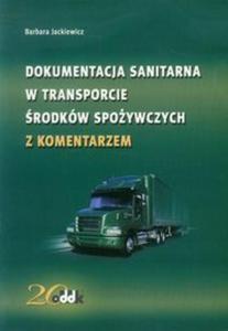 Dokumentacja sanitarna w transporcie rodkw spoywczych z komentarzem - 2857684745