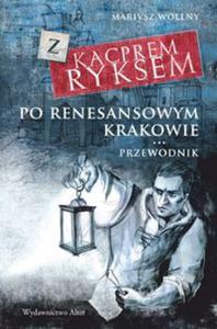 Z Kacprem Ryksem po renesansowym Krakowie Przewodnik - 2857685079