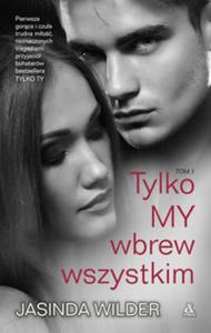 Tylko MY wbrew wszystkim. Tom 1 - 2857685220