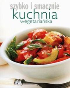 Kuchnia wegetariaska Szybko i smacznie - 2857685632